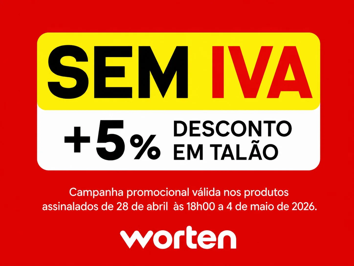 Campanha Worten Dias Sem IVA com desconto equivalente ao IVA e 5% em talão, válida de 28 de abril a 4 de maio de 2026