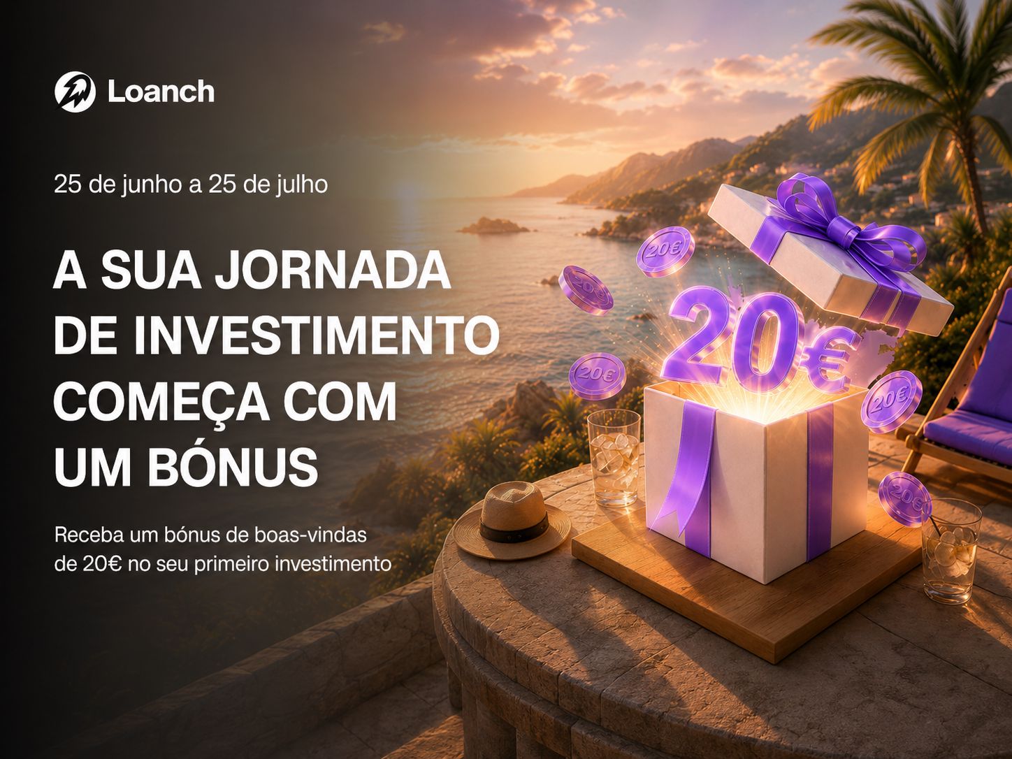 Campanha Loanch com bónus de boas-vindas de 20€ para novos investidores entre 25 de junho e 25 de julho.